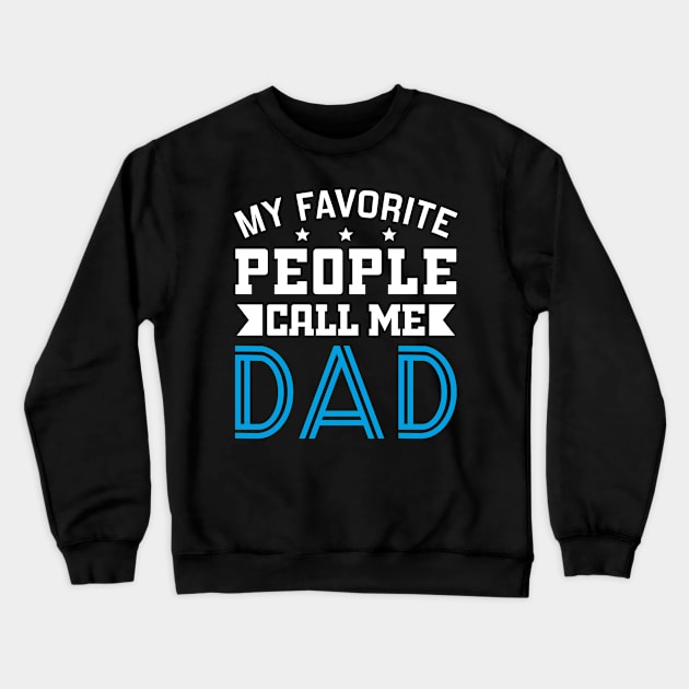 my favorite people call me dad Crewneck Sweatshirt by DragonTees